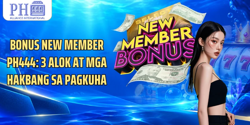 Bonus New Member PH444: 3 Alok At Mga Hakbang Sa Pagkuha