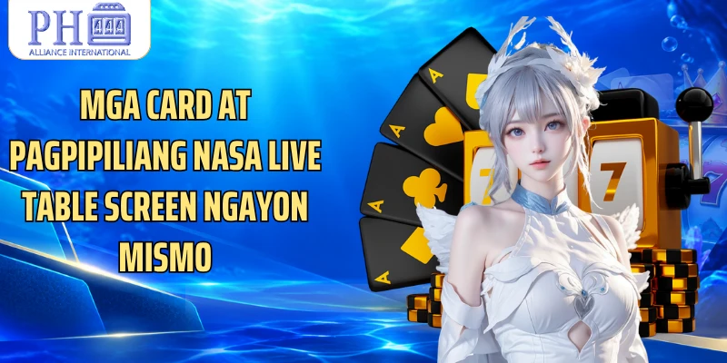 Mga card at pagpipiliang nasa live table screen ngayon mismo