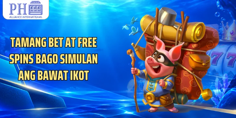 Tamang bet at Free Spins bago simulan ang bawat ikot