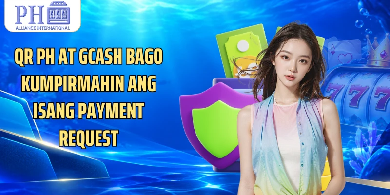 QR Ph at GCash bago kumpirmahin ang isang payment request