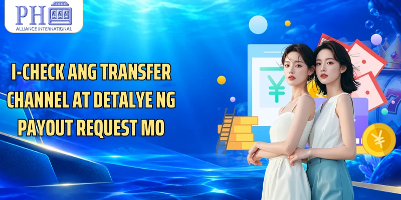 I-check ang transfer channel at detalye ng payout request mo
