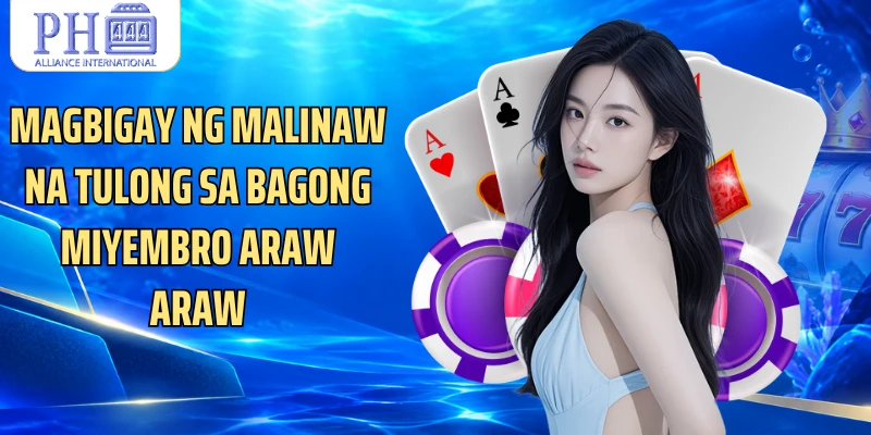 Magbigay ng malinaw na tulong sa bagong miyembro araw araw