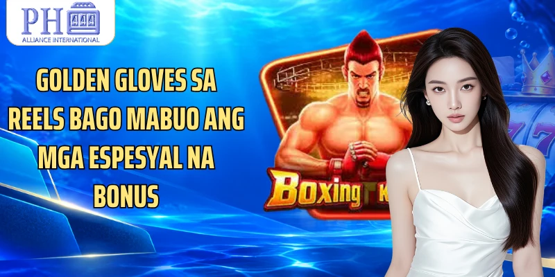 Golden gloves sa reels bago mabuo ang mga espesyal na bonus