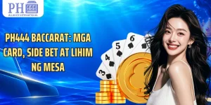 PH444 Baccarat: Mga Card, Side Bet At Lihim Ng Mesa