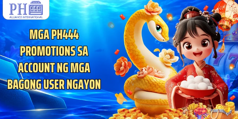 Mga PH444 promotions sa account ng mga bagong user ngayon