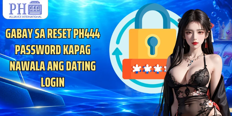 Gabay sa Reset PH444 Password kapag nawala ang dating login