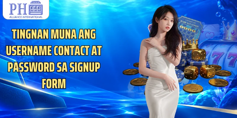 Tingnan muna ang username contact at password sa signup form