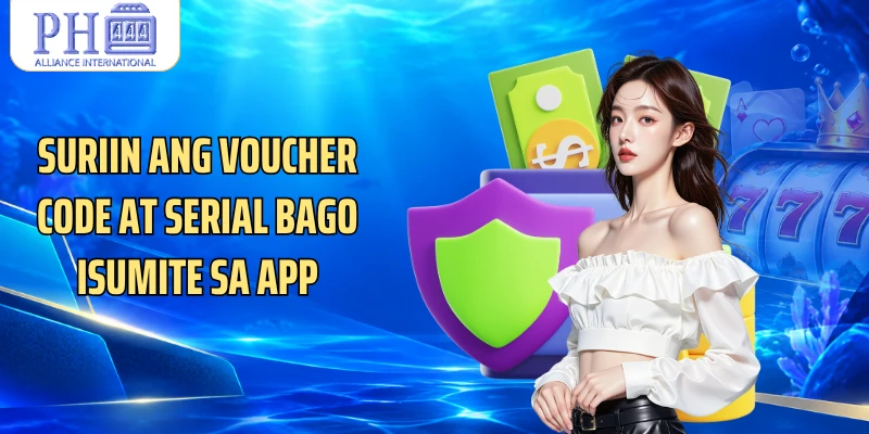 Suriin ang voucher code at serial bago isumite sa app