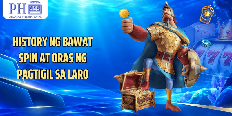 History ng bawat spin at oras ng pagtigil sa laro
