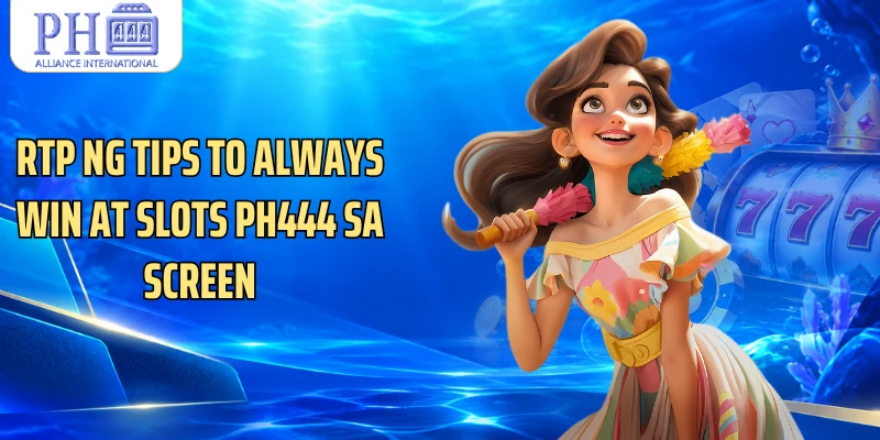 RTP ng Tips to always win at Slots PH444 sa screen