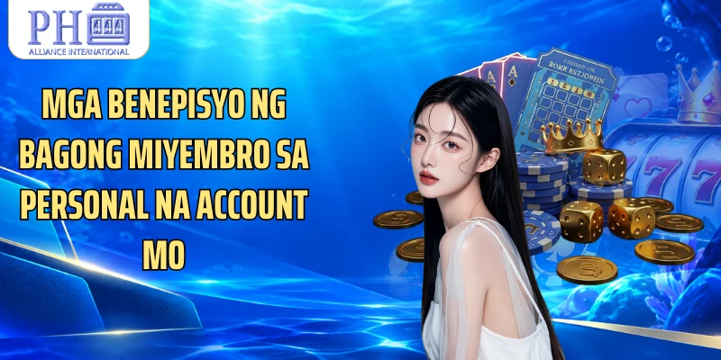 Mga benepisyo ng bagong miyembro sa personal na account mo