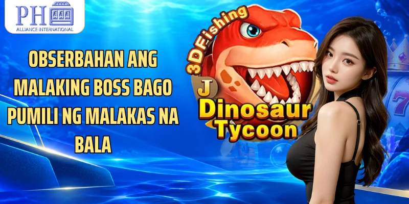 Obserbahan ang malaking boss bago pumili ng malakas na bala