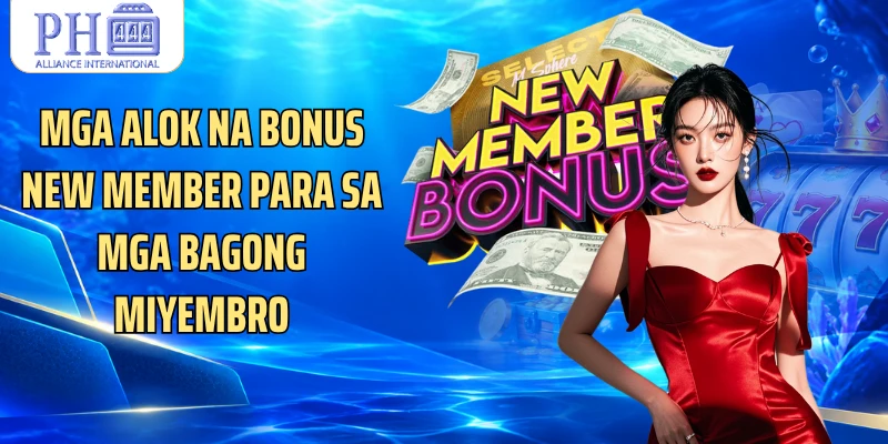 Mga alok na Bonus new member para sa mga bagong miyembro