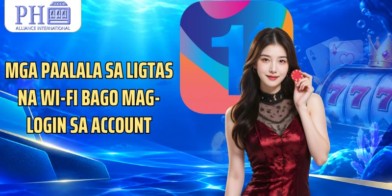 Mga paalala sa ligtas na Wi-Fi bago mag-login sa account